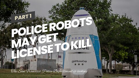 Police robots may get license to kill in San Francisco