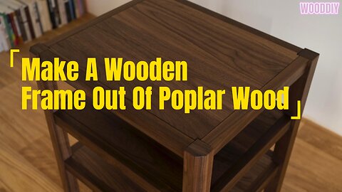 [WOODDIY] Make A Wooden Frame Out Of Poplar Wood #woodworking #diy #handmade #woodcarving #carpenter