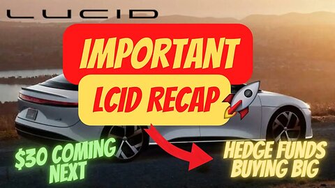 IMPORTANT LCID RECAP 🔥🔥 BIG THINGS COMING FOR LCID🚀 NEXT STOP $30 $LCID