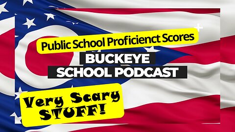 Public School Proficiency Test Scores, Very Scary Stuff!: Buckeye School Podcast 17