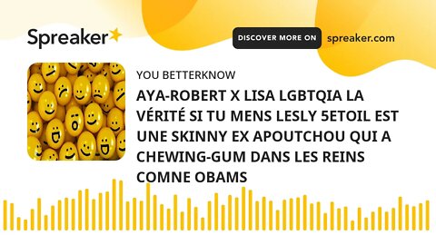 AYA-ROBERT X LISA LGBTQIA LA VÉRITÉ SI TU MENS LESLY 5ETOIL EST UNE SKINNY EX APOUTCHOU QUI A CHEWIN