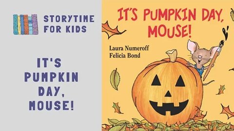 🎃 Halloween 💀 It's Pumpkin Day, Mouse! by Laura Numeroff 🎃 Felicia Bond @Storytime for Kids