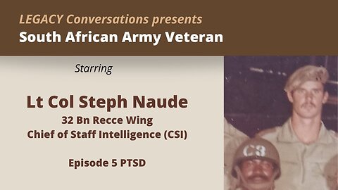 Legacy Conversations - Lt Col Steph Naude Ep 5 PTSD