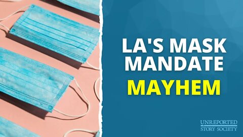 LA’s Mask Mandate Mayhem