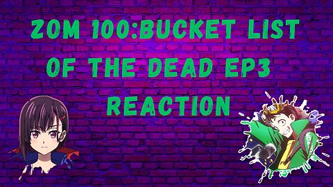 Zom100: bucket list of the dead EP3 Reaction!