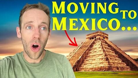 7 Things to Know BEFORE Moving to Mexico...