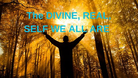 The DIVINE, REAL, SELF WE ALL ARE ~JARED RAND 06-02-24 #2195