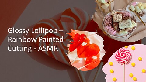 ASMR - Satisfying Video - Glossy Lolipops