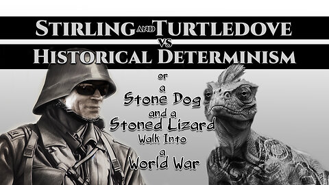 Stirling and Turtledove vs Historical Determinism