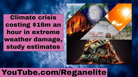 Climate crisis costing $16m an hour in extreme weather damage, study estimates