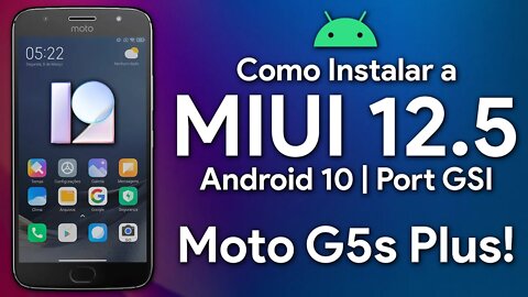 MIUI 12.5 com ANDROID 10 para o Moto G5s Plus! | GSI Port Miui 12.5 G5s Plus