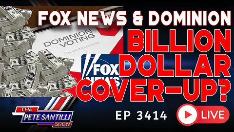 FOX NEWS & DOMINION BILLION DOLLAR COVER UP? | EP 3414-4PM