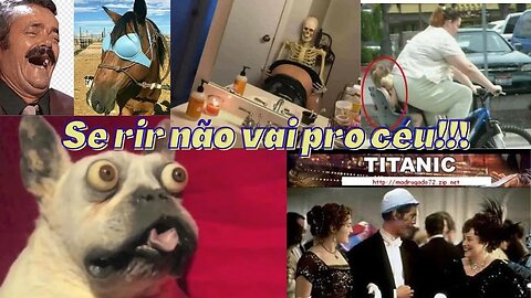 TENTE NÃO RIR-#SE RIR NÃO VAI PRO CÉU#!!!!!