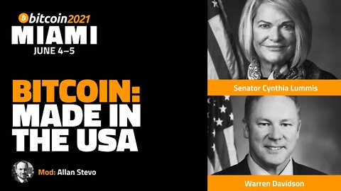 Bitcoin 2021: Bitcoin: Made in the USA | Senator Cynthia Lummis & Rep. Warren Davidson