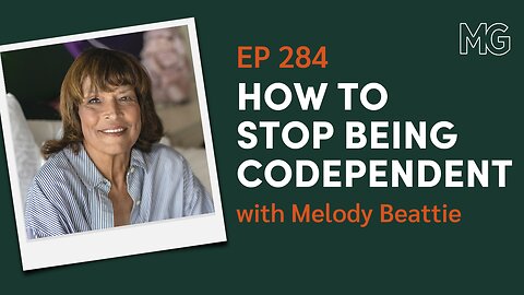 Breaking Free from Codependency with Melody Beattie | The Mark Groves Podcast