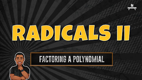 Radicals | Factoring a Polynomial