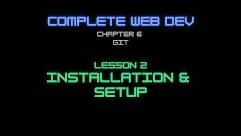 Complete Web Developer Chapter 6 - Lesson 2 Installation & Setup