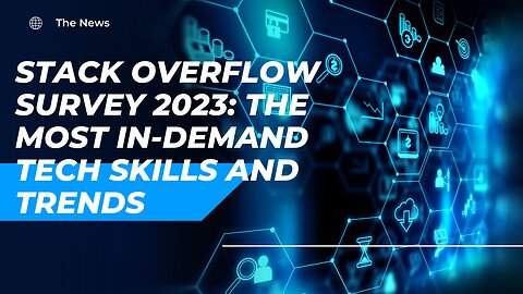 Stack Overflow Survey 2023: The Most In-Demand Tech Skills and Trends