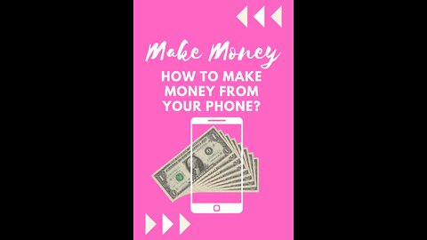 How to make money from your phone?