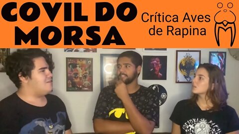 Crítica Aves de Rapina - Covil do Morsa #001