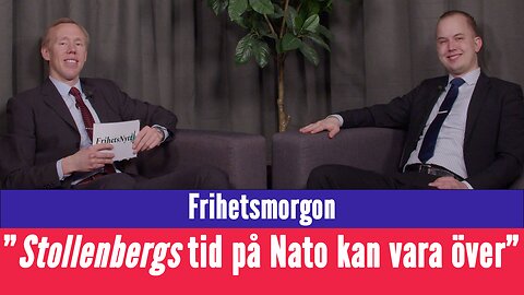 Frihetsmorgon - "Stollenbergs tid i Nato kan vara över - skandalpolitikern kan ta över"