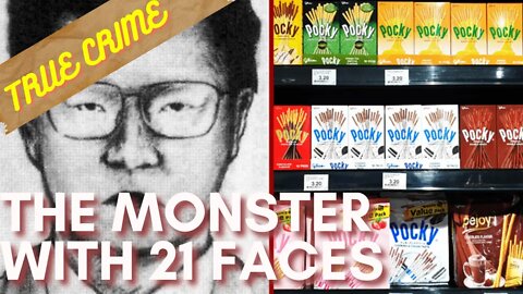 THE MONSTER WITH 21 FACES | The Glico Morinaga Case