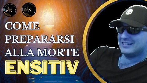 COME PREPARARSI ALLA MORTE - Ensitiv - Luca Nali