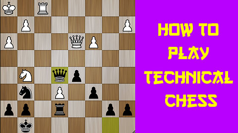 HOW TO PLAY TECHNICAL CHESS