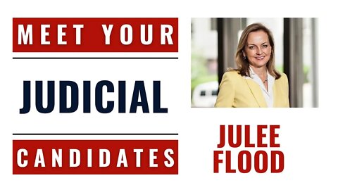 Meet Your Judicial Candidates: Julee Flood