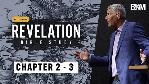 Revelation Bible Study - Chapter 2 & 3 | Bucky Kennedy Sermon