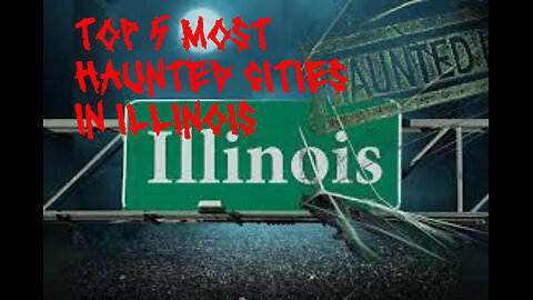 TOP 5 MOST HAUNTED CITIES IN ILLINOIS!