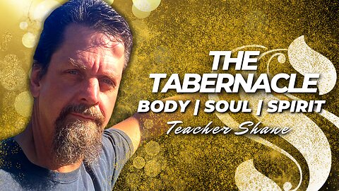 The Tabernacle | Body | Soul | Spirit | Teacher Shane