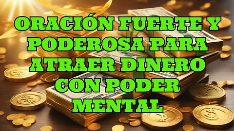 ✝️ORACIÓN FUERTE Y PODEROSA PARA ATRAER DINERO 💵CON PODER MENTAL💵