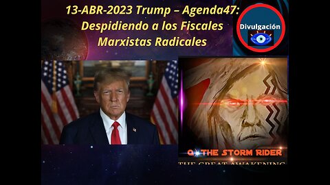 13-ABR-2023 Trump – Agenda47: Despidiendo a los Fiscales Marxistas Radicales