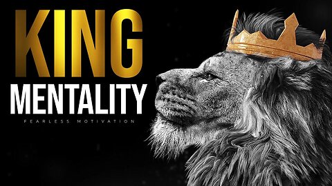 KING MENTALITY - All MEN Need To Hear This