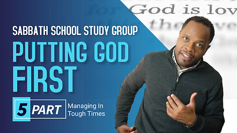 Putting God First Focusing vs. Fear Sabbath School Lesson Study Group CHANGE w/ Chris Bailey III