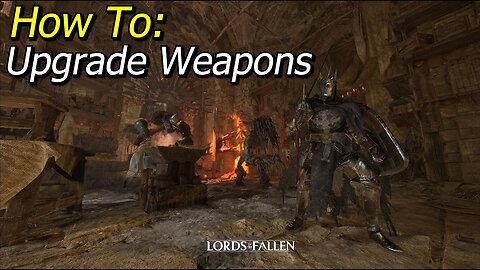 How To Upgrade Weapons In Lords of the Fallen