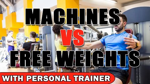 Machines vs Free Weights - With Personal Trainer