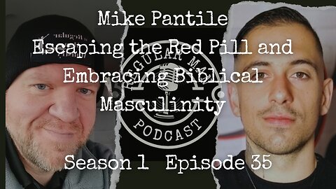 Mike Pantile Escaping the Red Pill and Embracing Biblical Masculinity S1E35