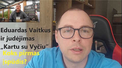 Eduardas Vaitkus ir judėjimas „Kartu su Vyčiu“: Koks pirmas įspūdis?