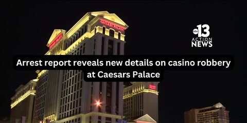 Arrest report reveals new details on casino robbery at Caesars Palace