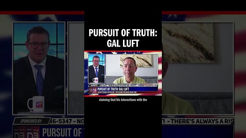 Pursuit of Truth: Gal Luft