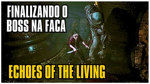 Finalizando O Boss Na Faca Depois Das Balas Acabarem | #EchoesOfTheLiving | CORTE