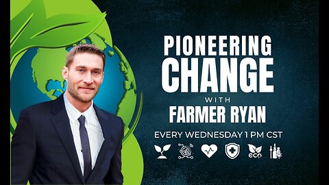 Pioneering Change with Farmer Ryan