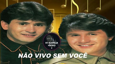 Não Vivo Sem Você - Gian e Giovani ACapella