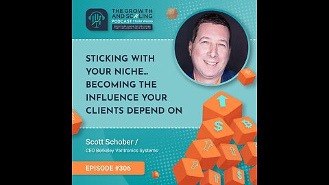 Ep#306 Scott Schober: Sticking with Your Niche... Becoming the Influence Your Clients Depend On