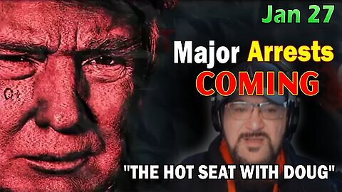 1/29/24 - Major Decode Situation Update - Major Arrests Coming: The Hot Seat With Doug