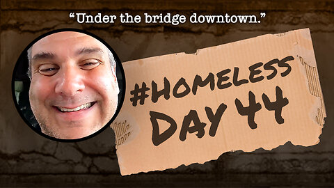 #Homeless Day 44: “Under the bridge downtown.”