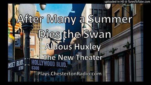 After Many a Summer Dies the Swan - Aldous Huxley - New Theater