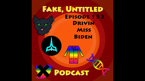 Fake, Untitled Podcast: Episode 152 - Drivin Miss Biden